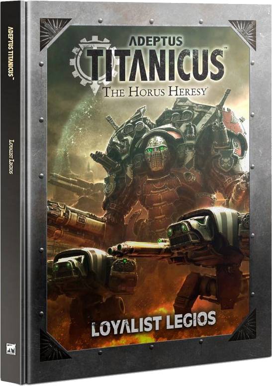 Adeptus Titanicus: The Horus Heresy - Loyalist Legios (kniha)