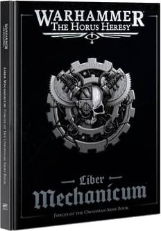 Warhammer: The Horus Heresy - Liber Mechanicum Forces of the Omnissiah