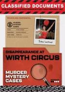 Murder Mystery Cases: Disappearance at Wirth Circus