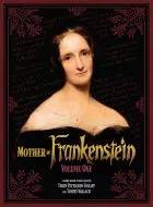 Mother of Frankenstein Volume 1